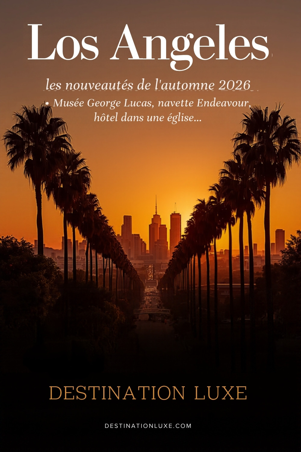 Nouveautés Los Angeles automne 2026 : avenue de palmiers au coucher du soleil devant la skyline, visuel Destination Luxe